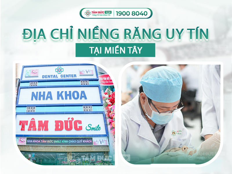 ĐỊA CHỈ NHA KHOA NIỀNG RĂNG TỐT NHẤT MIỀN TÂY