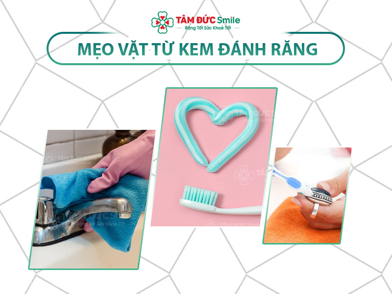 TOP 5 MẸO VẶT TỪ KEM ĐÁNH RĂNG ĐƠN GIẢN, DỄ THỰC HIỆN