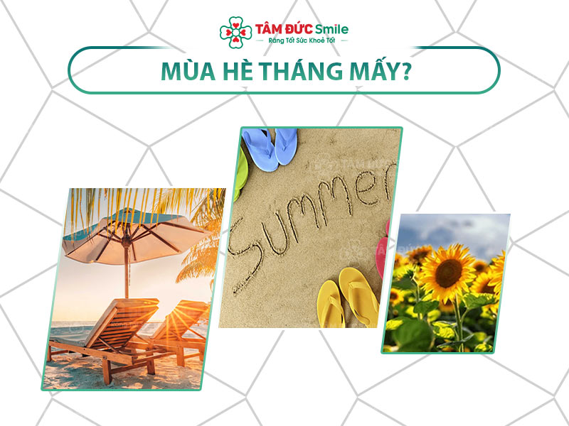 [GIẢI ĐÁP] MÙA HÈ THÁNG MẤY TỚI THÁNG MẤY? CẨN TRỌNG CĂN BỆNH DỄ XẢY RA VÀO MÙA HÈ